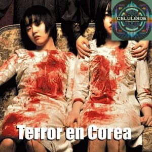 Lee más sobre el artículo Celuloide: La Otra Perspectiva – Episodio 209 Terror en Corea